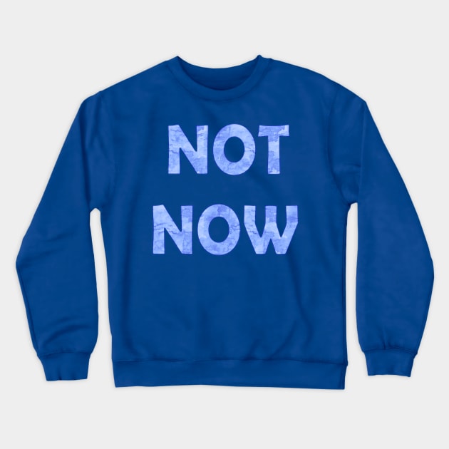 Not Now title Crewneck Sweatshirt by Demonic cute cat